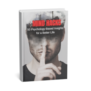 Mind Hacks: 50 Psychology-Based Insights for a Better Life